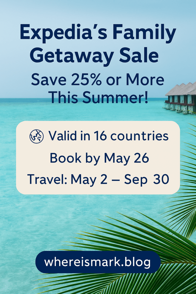 Expedia Family Getaway Sale feature image showing turquoise ocean, palm leaves, and overwater bungalows with text promoting 25% off summer travel deals valid in 16 countries.